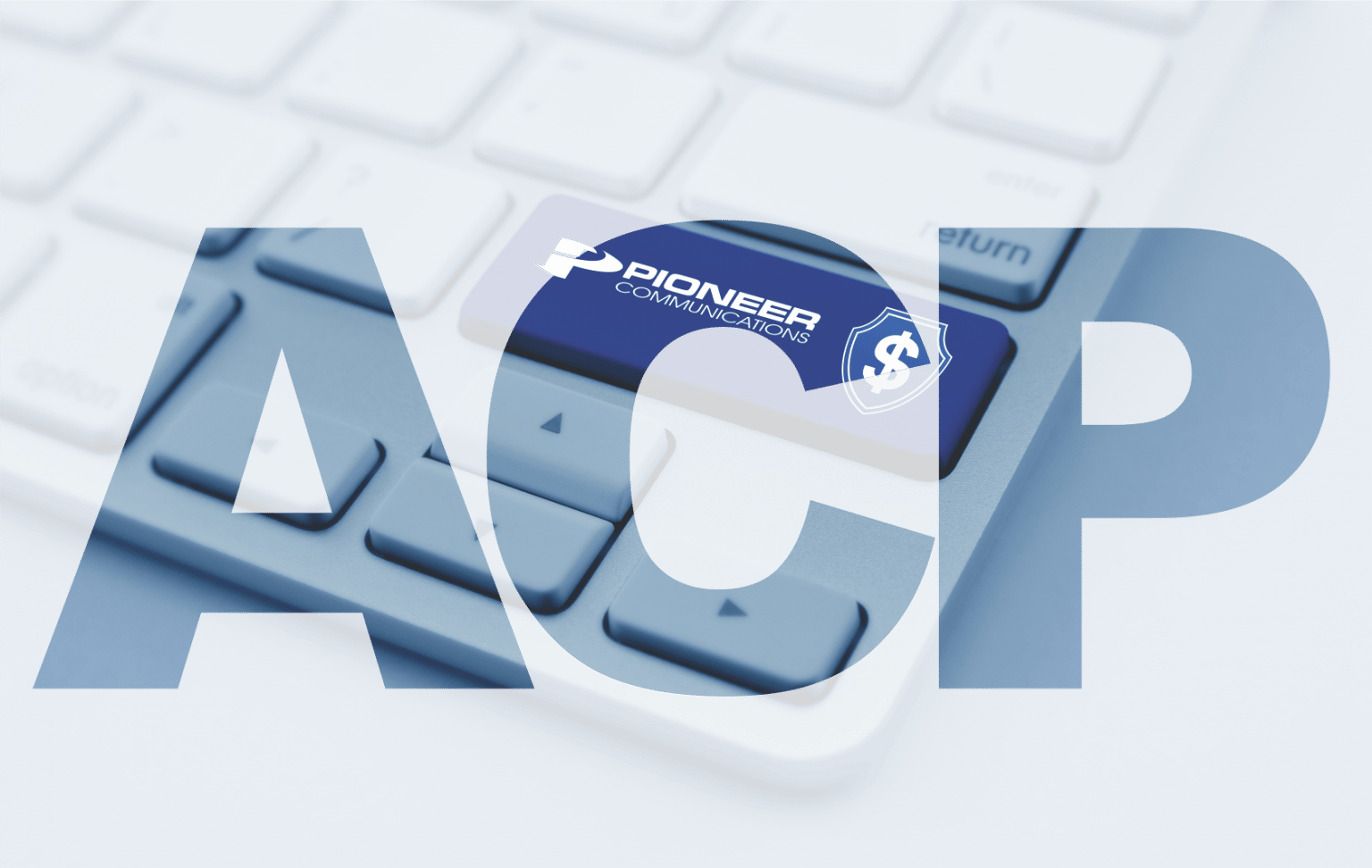 Affordable Connectivity Program - Pioneer Communications